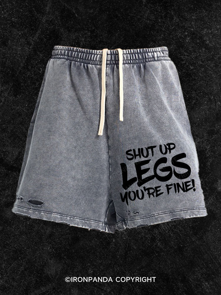 SHUT UP LEGS, YOU'RE FINE Washed Gym Shorts