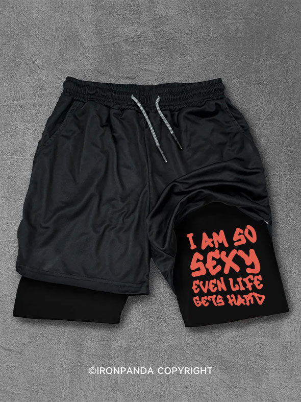 I AM SO SEXY EVEN LIFE GETS HARD Performance Training Shorts