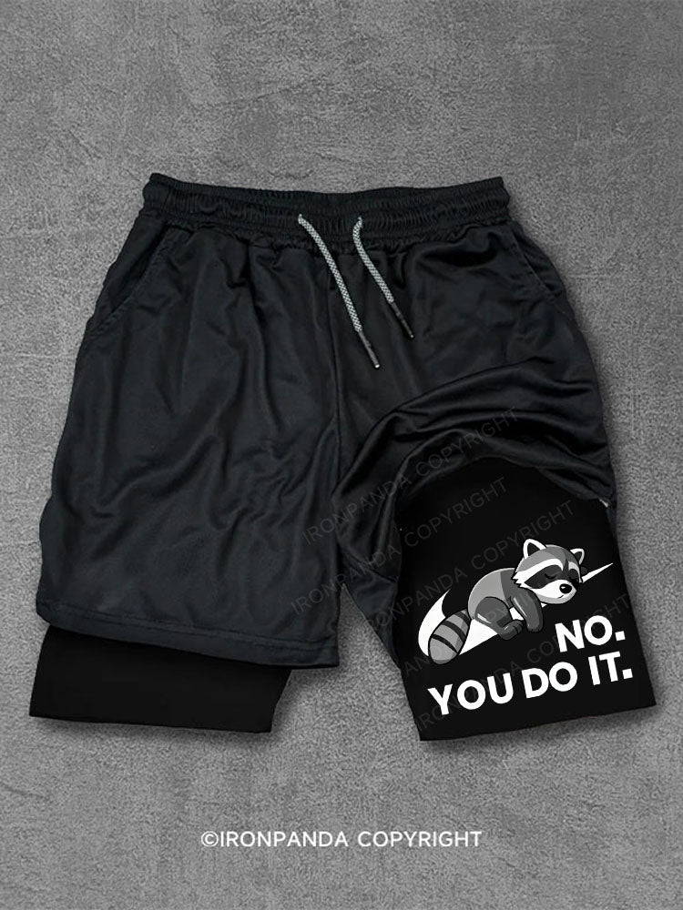 NO. YOU DO IT. Raccoon Performance Training Shorts