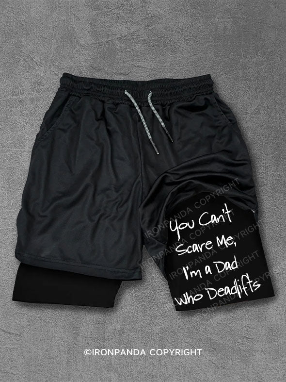 You Can't Scare Me, I'm a Dad Who Deadlifts Performance Training Shorts