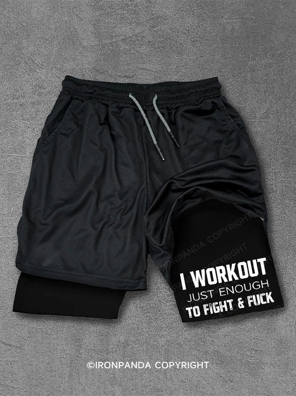 I WORKOUT JUST ENOUGH TO FIGHT &FUCK Performance Training Shorts