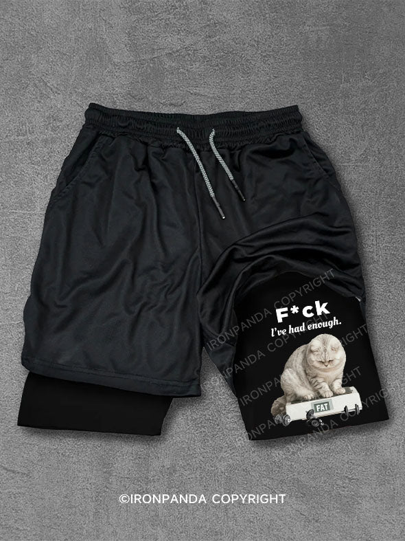 F CK L'VE HAD ENOUGH FAT Performance Training Shorts