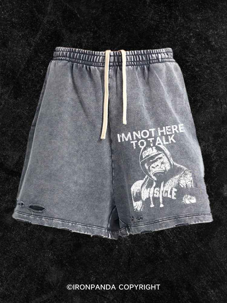 I'm Not Here to Talk Washed Gym Shorts