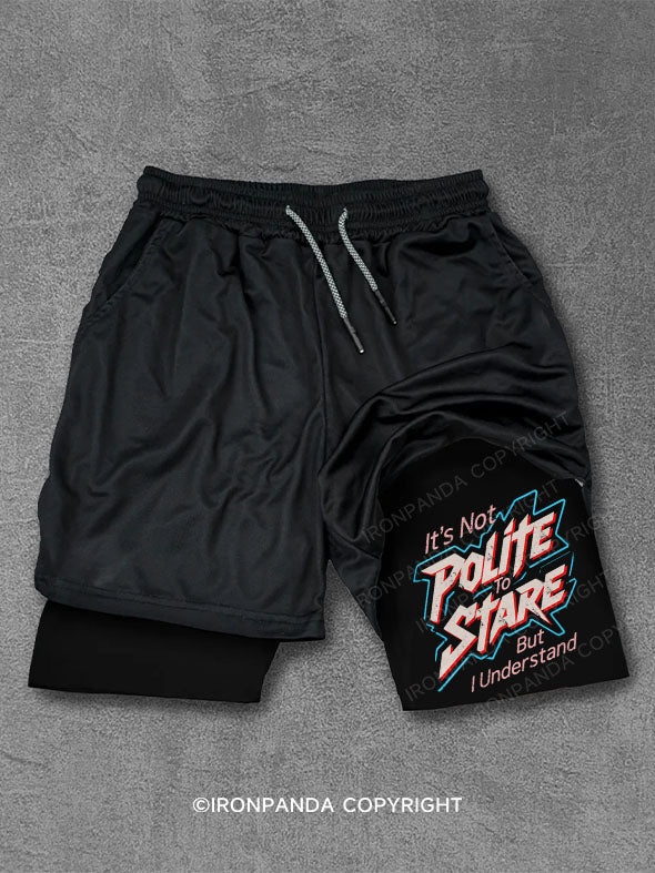 It's Not Polite To Stare But I Understand Performance Training Shorts