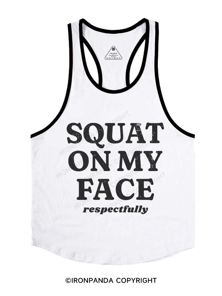 squat on my face respectfully Stringer Gym Vest