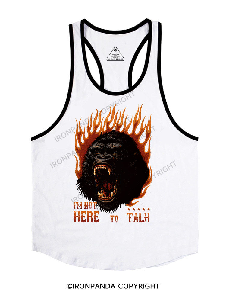 I'M NOT HERE TO TALK Stringer Gym Vest