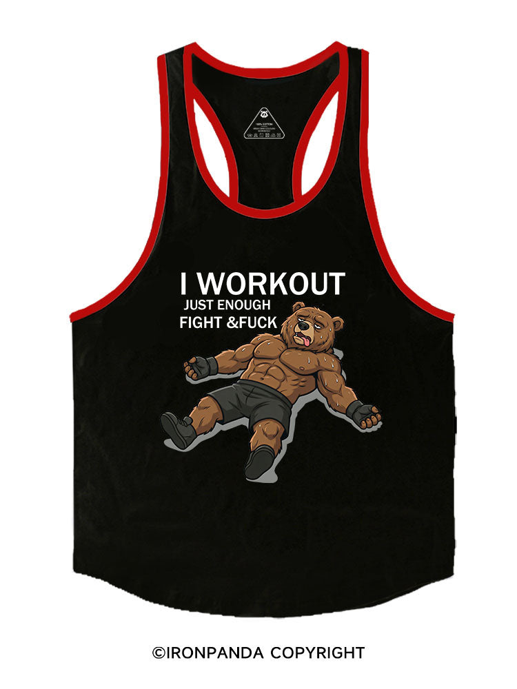 I WORK OUT JUST ENOUGH TO FIGHT & FUCK Stringer Gym Vest