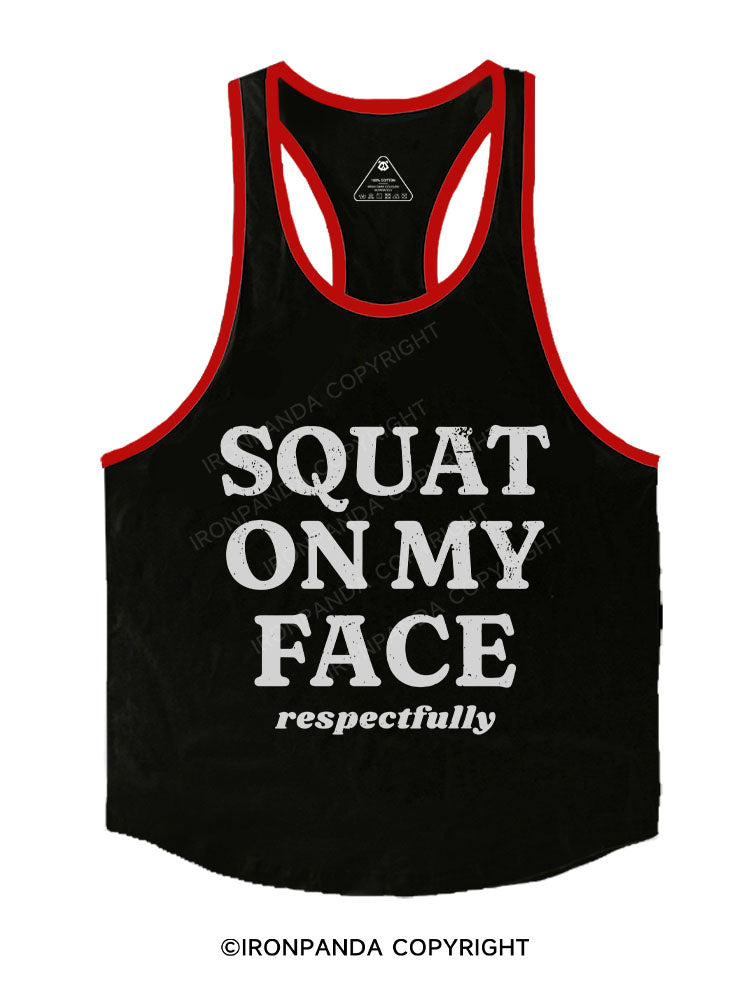 squat on my face respectfully Stringer Gym Vest