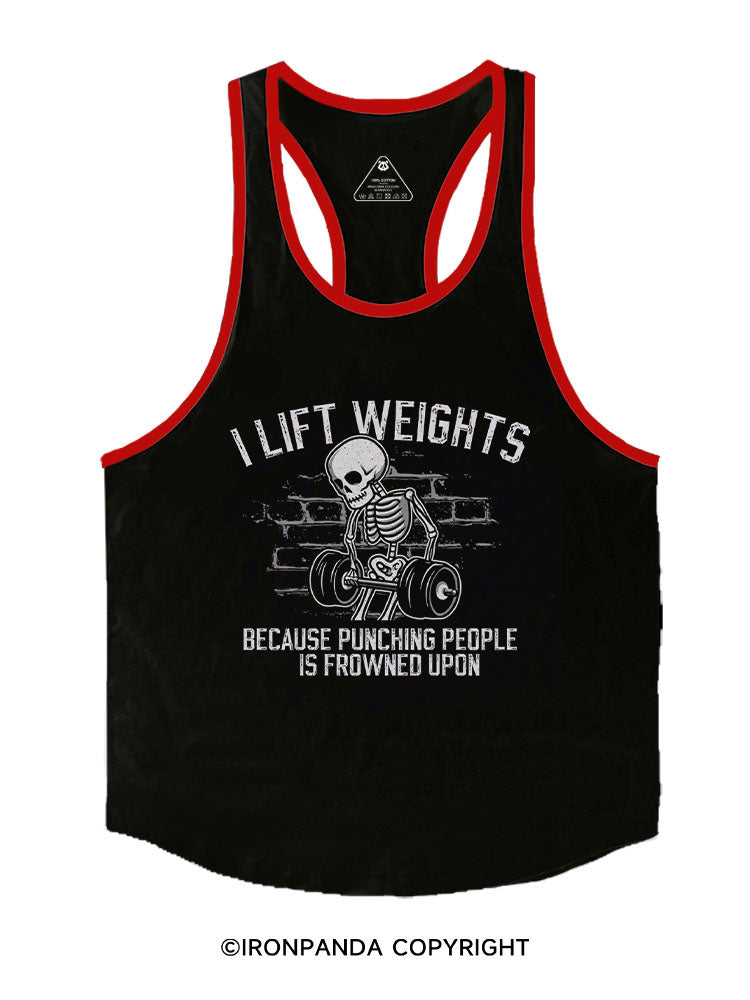 I LIFT WEIGHTS BECAUSE PUNCHING PEOPLE IS FROWNED UPON Stringer Gym Vest