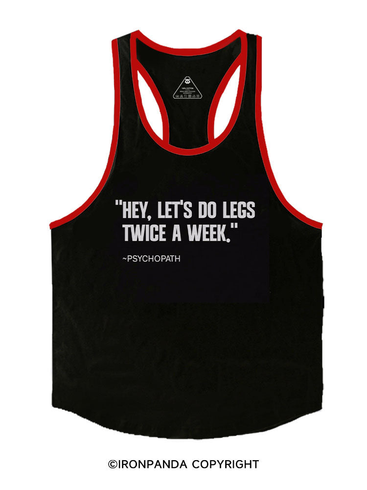 HEY LET’S DO LEGS TWICE A WEEK Stringer Gym Vest