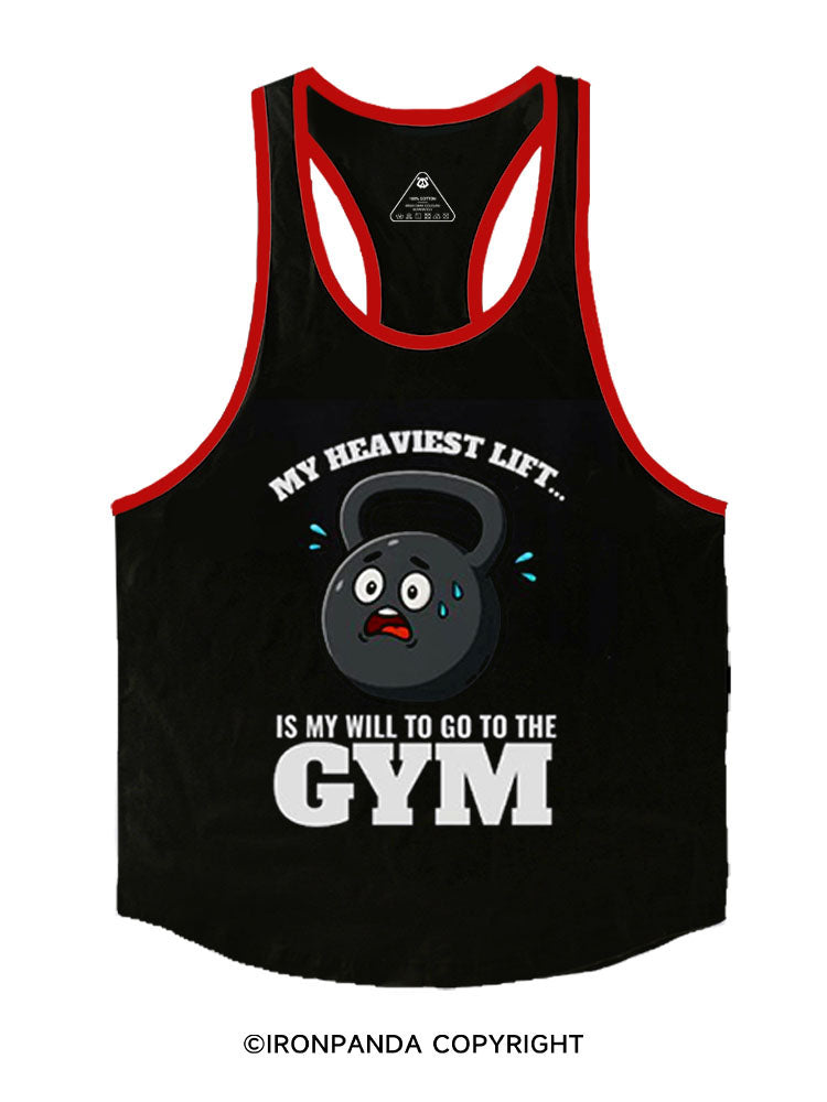 MY HEAVIEST LIFT... IS MY WILL TO GO TO THE GYM Stringer Gym Vest
