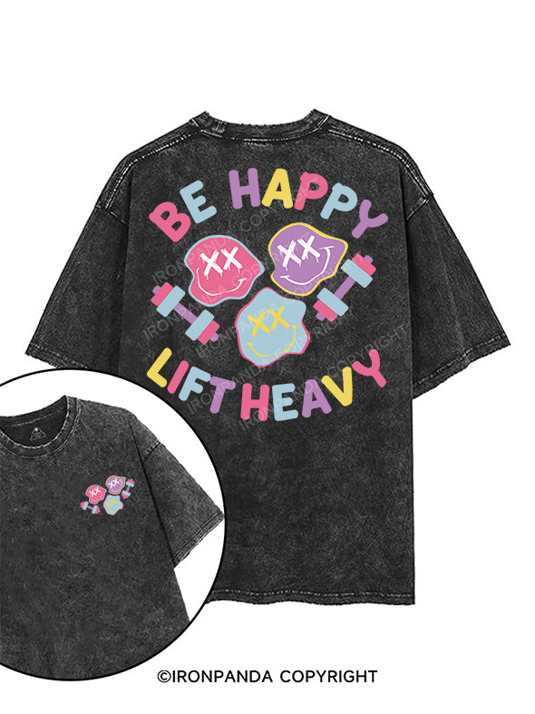 be happy lift heavy printed Gym Shirt