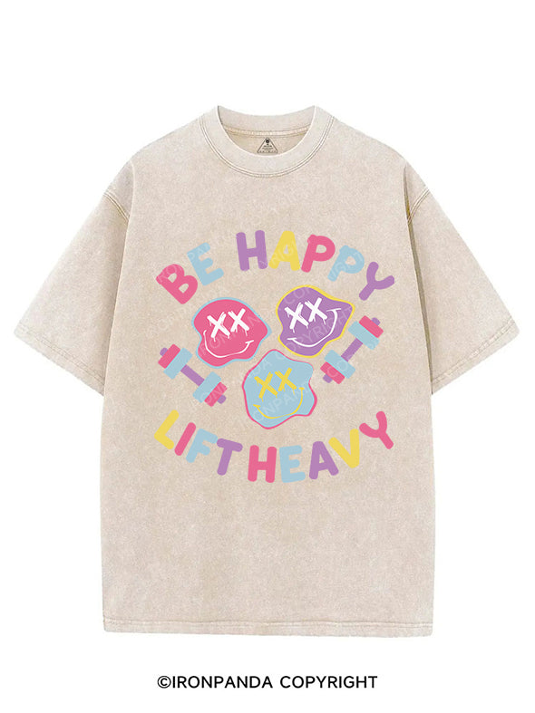 be happy lift heavy VINTAGE GYM SHIRT