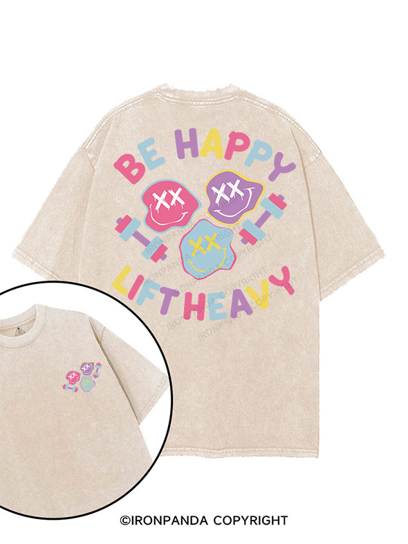 be happy lift heavy printed Gym Shirt