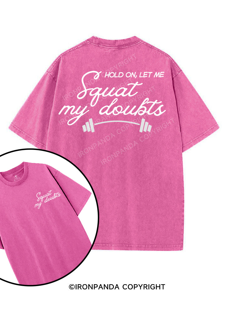 HOLD ON, LET ME SQUAT MY DOUBTS printed Gym Shirt