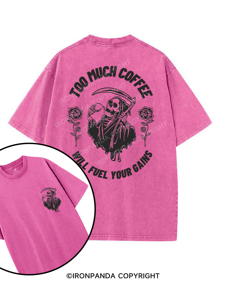 TOO MUCH COFFEE WILL FUEL YOUR GAINS printed Gym Shirt