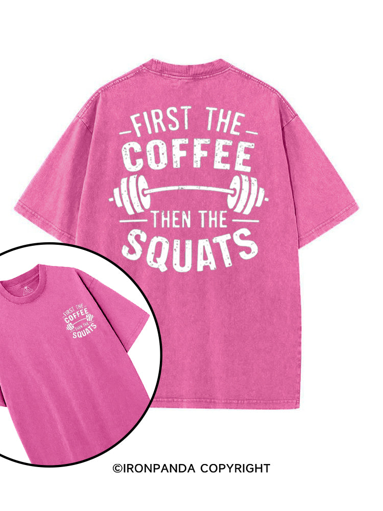 FIRST THE COFFEE THEN THE SQUATS printed Gym Shirt