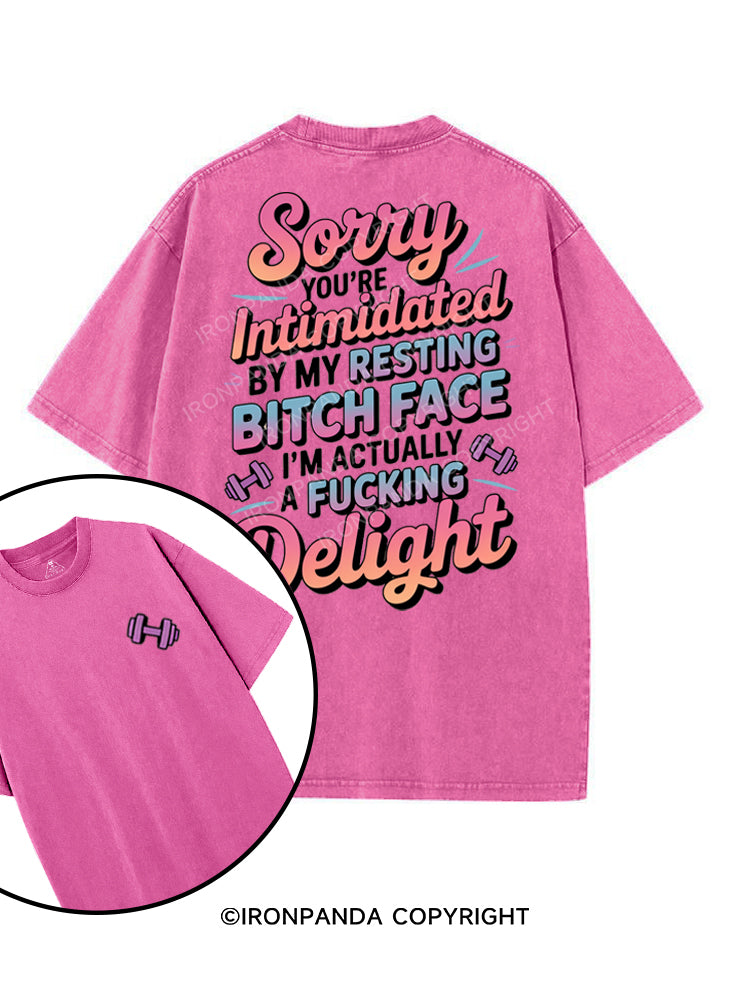 SORRY YOU'RE  INTIMIDATED BY MY RESTING BITCH FACE I'M ACTUALLY A FUCKING DELIGHT printed Gym Shirt