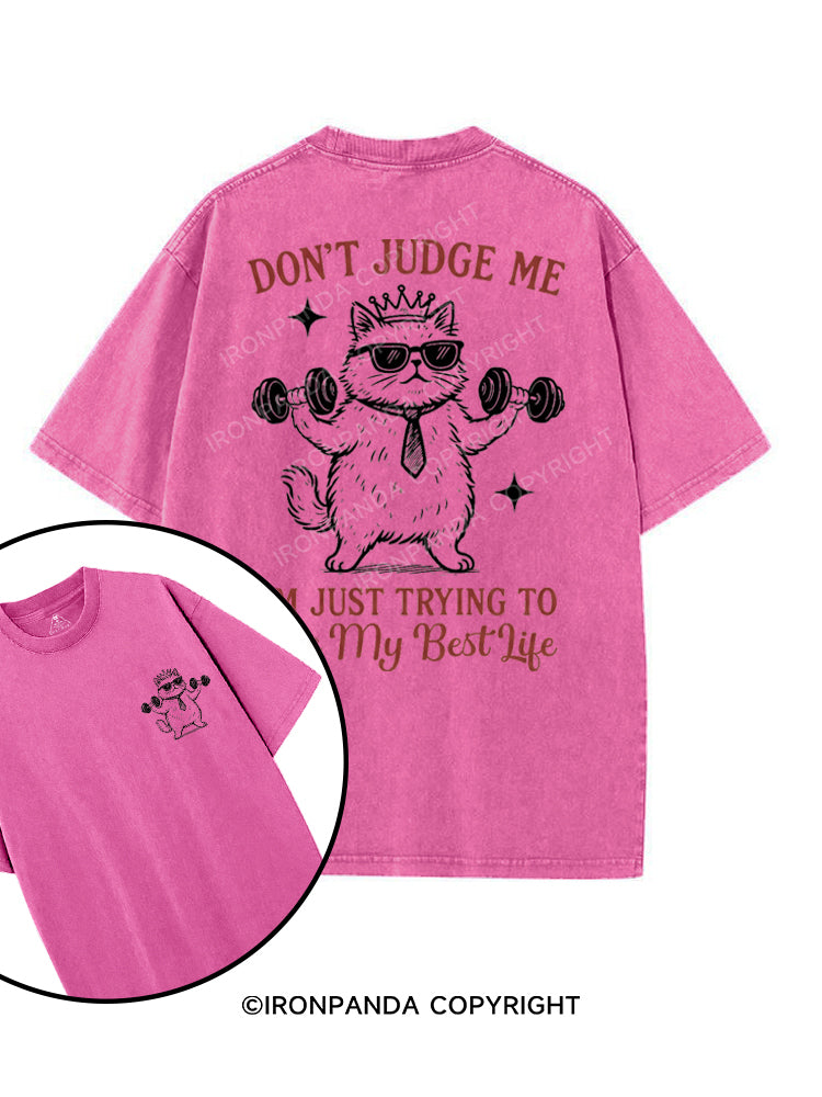 DON'T JUDGE ME I'M JUST TRYING TO LIVE MY BEST LIFE printed Gym Shirt