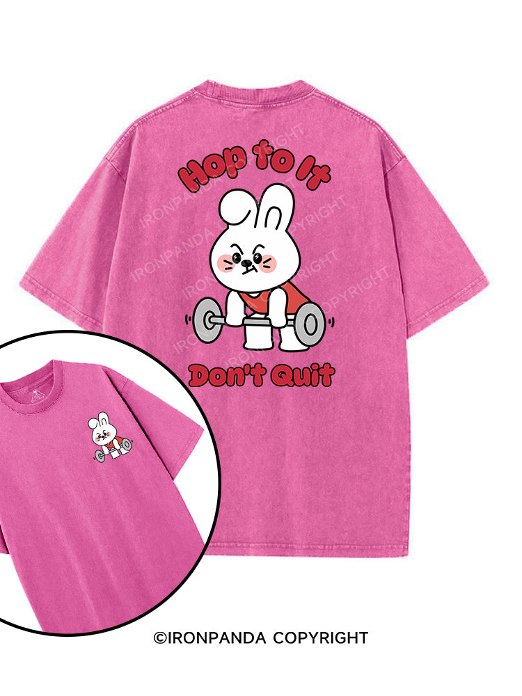 HOP TO IT, DON'T QUIT printed Gym Shirt