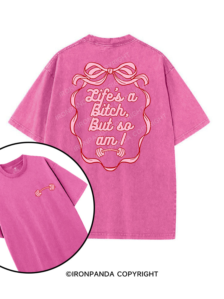 LIFE’S A BITCH, BUT SO AM I printed Gym Shirt
