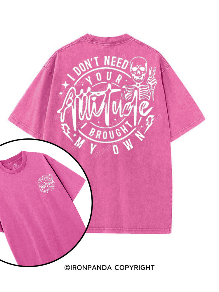 I DON'T NEED YOUR ATTITUDE I BROUGHT MY OWN printed Gym Shirt
