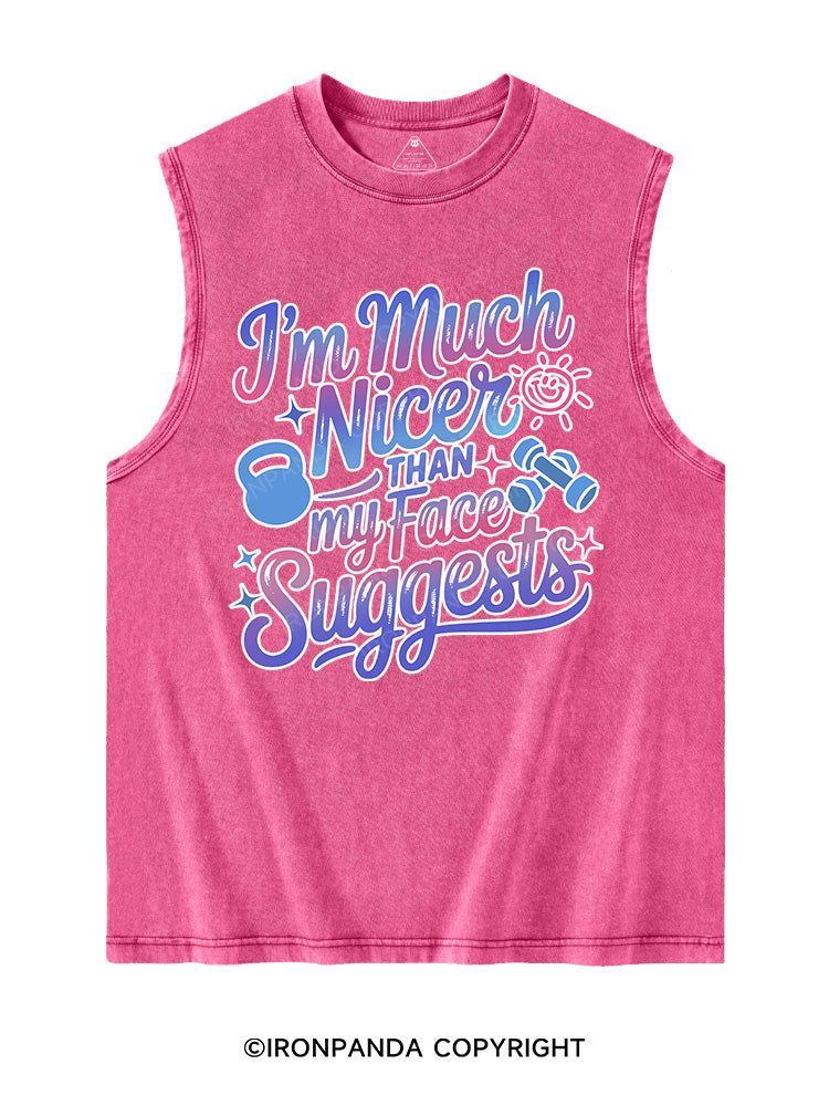 I'M MUCH NICER THAN MY FACE SUGGESTS Washed Tank