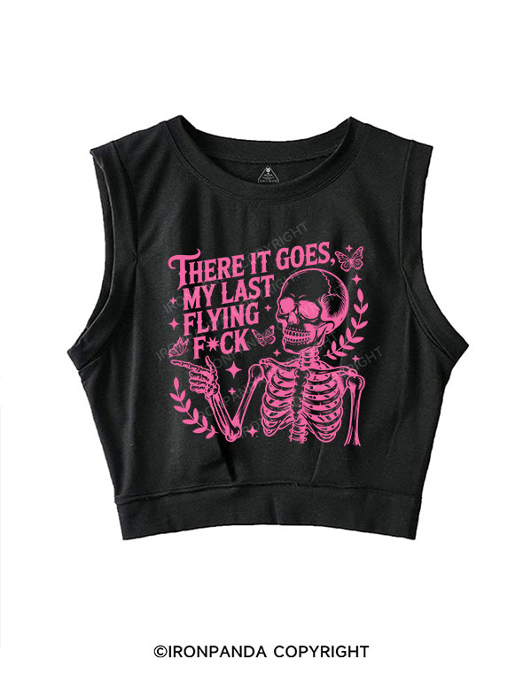 THERE IT GOES,MY LAST FLYING FUCK SLEEVELESS CROP TOPS
