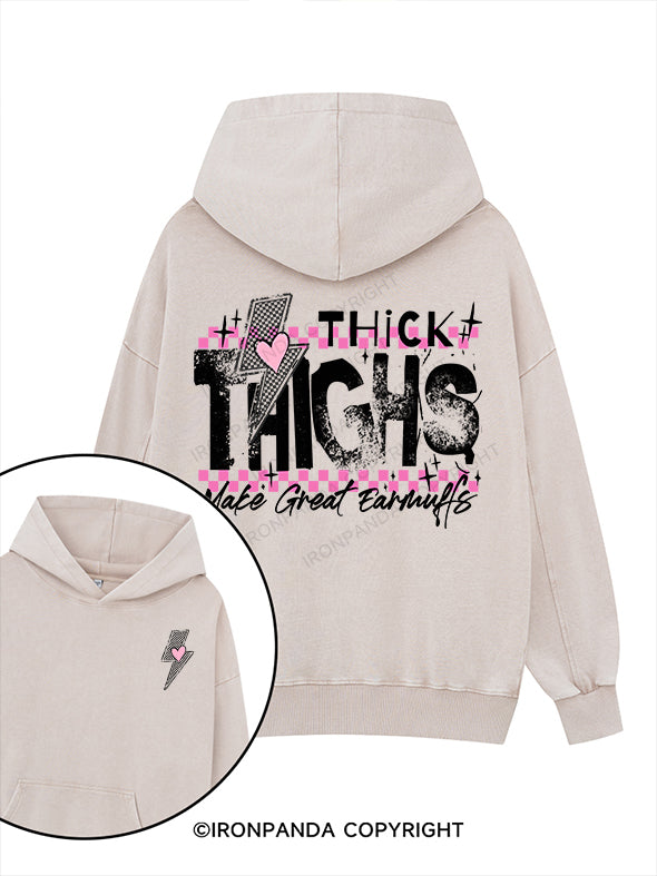 THICK THIGHS MAKE GREAT EARMUFFS Printed Washed Gym Hoodie