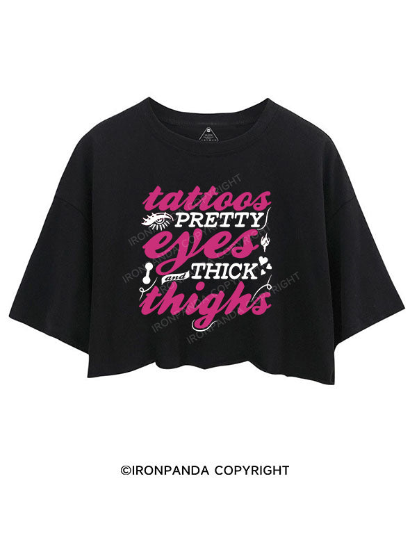 TATTOOS PRETTY EYES AND THICK THIGHS CROP TOPS