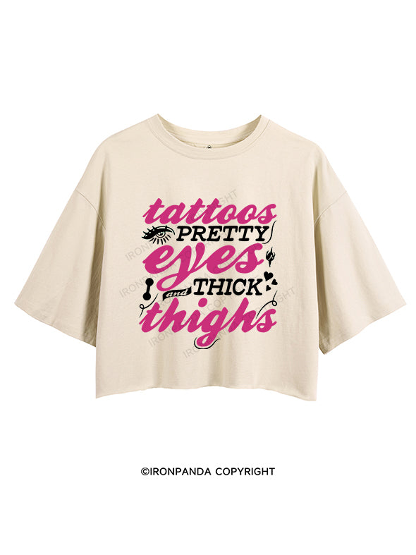TATTOOS PRETTY EYES AND THICK THIGHS CROP TOPS