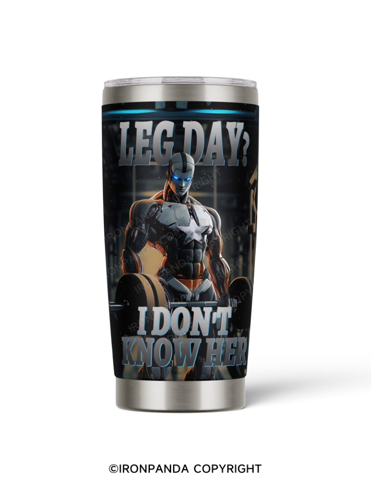 Leg Day? I don't know her 20oz Tumbler