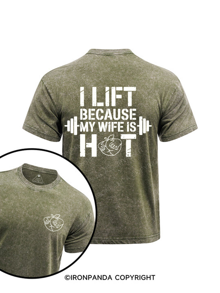 I lift because my wife is hot printed Washed Gym Shirt