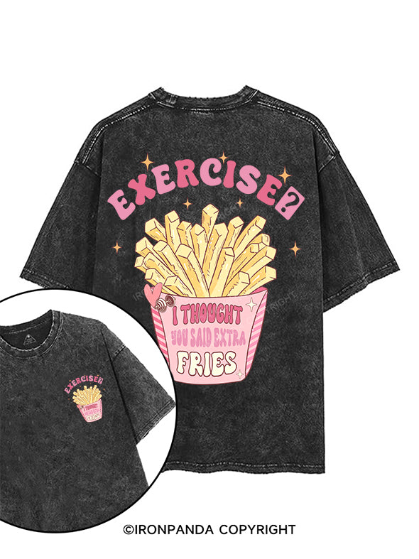 EXERCISE？I THOUGHT YOU SAID EXTRA FRIES printed Gym Shirt