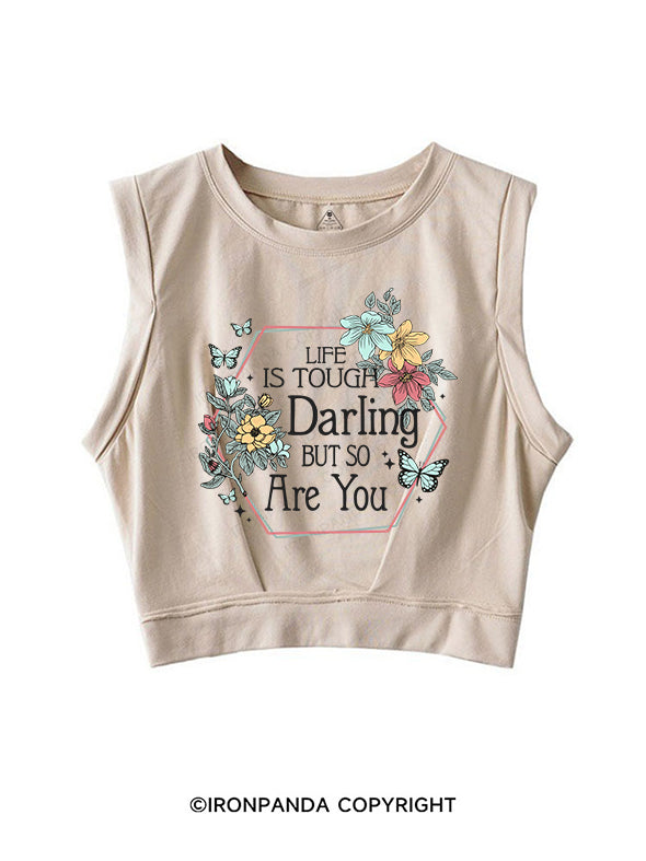LIFE IS TOUGH, DARLING, BUT SO ARE YOU SLEEVELESS CROP TOPS