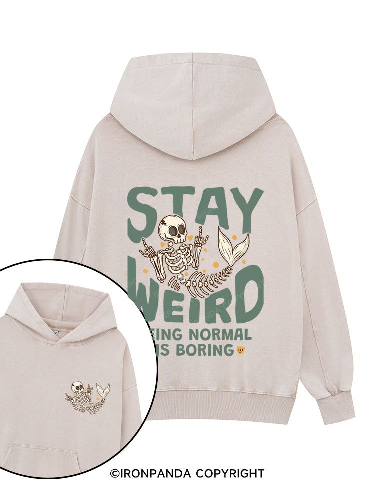 STAY WEIRD BEING NORMAL IS BORING Printed Washed Gym Hoodie