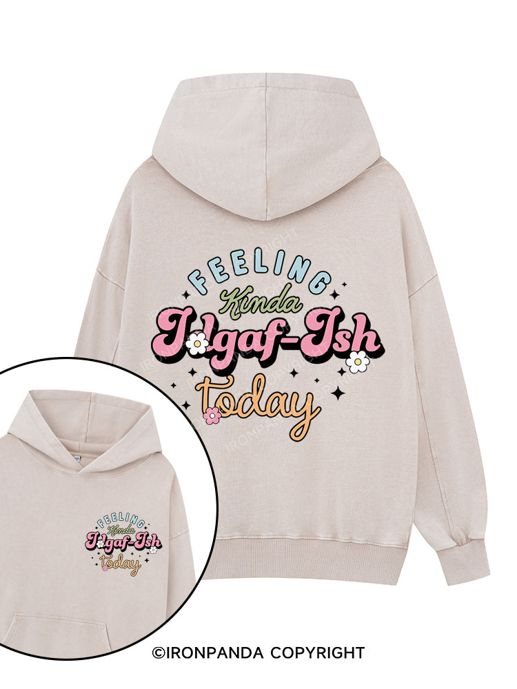 Feeling Kinda Idgaf-ish Today Printed Washed Gym Hoodie
