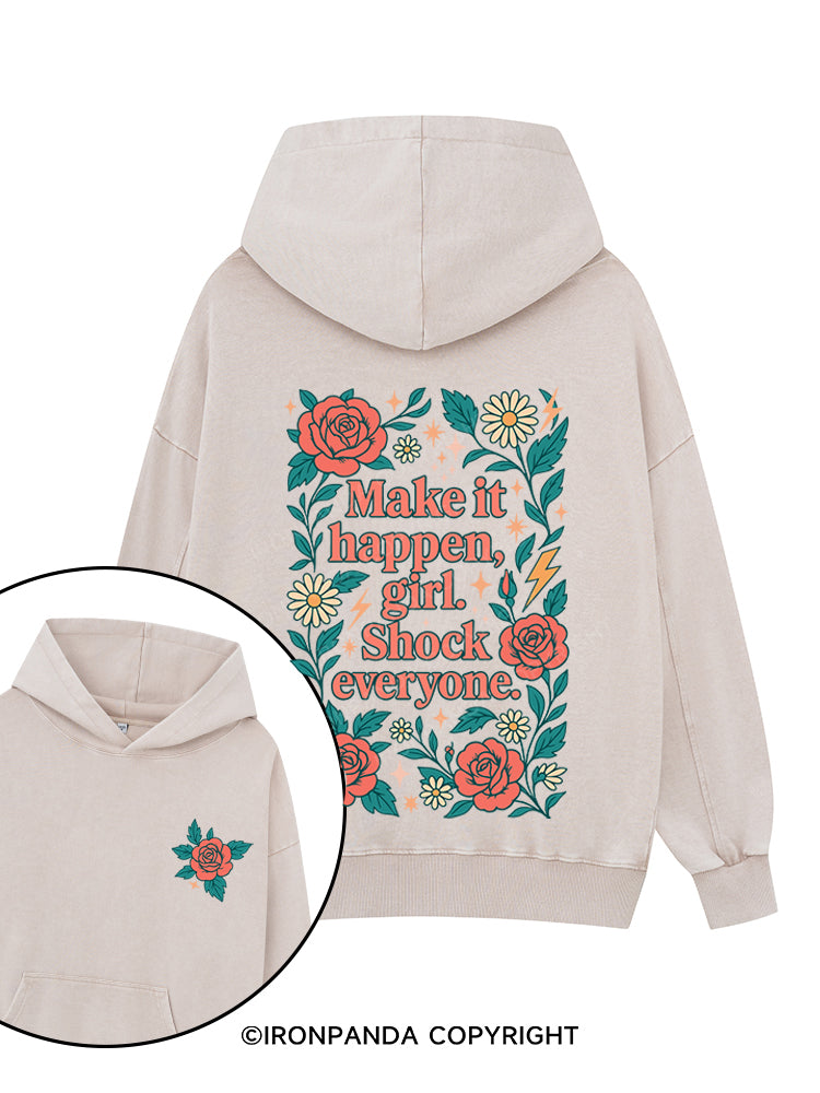 MAKE IT HAPPEN GIRL SHOCK EVERYONE Printed Washed Gym Hoodie