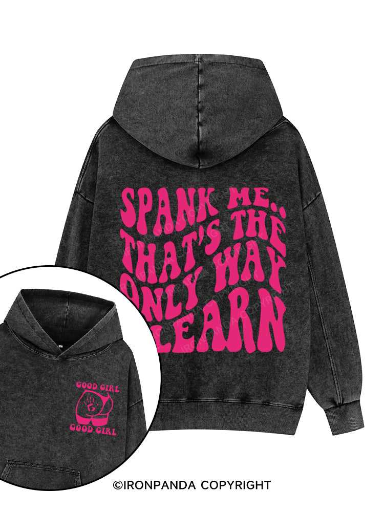 Spank me: that's the only way I learn Printed Washed Gym Hoodie