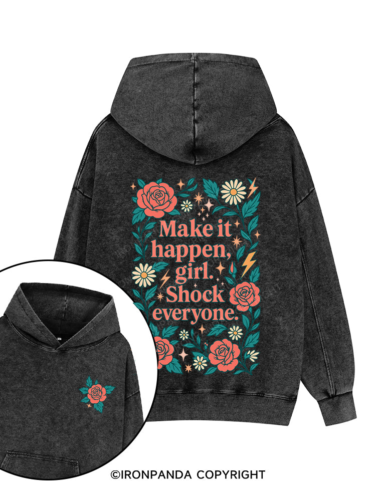 MAKE IT HAPPEN GIRL SHOCK EVERYONE Printed Washed Gym Hoodie