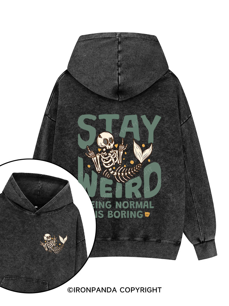 STAY WEIRD BEING NORMAL IS BORING Printed Washed Gym Hoodie