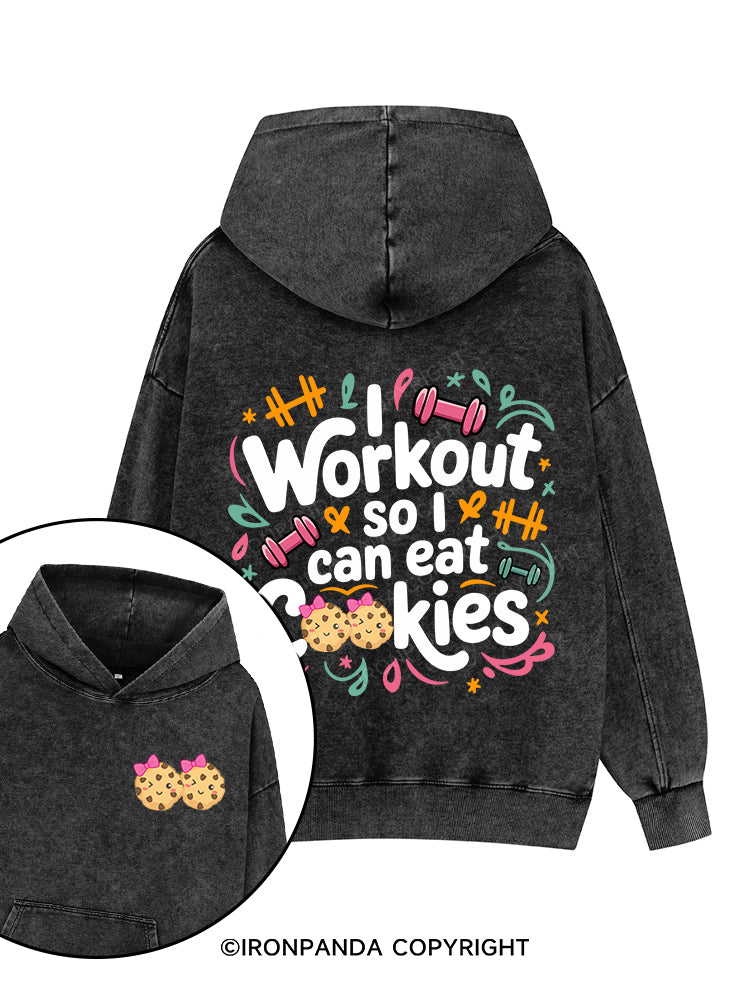 I WORKOUT SO I CAN EAT COOKIESPrinted Washed Gym Hoodie