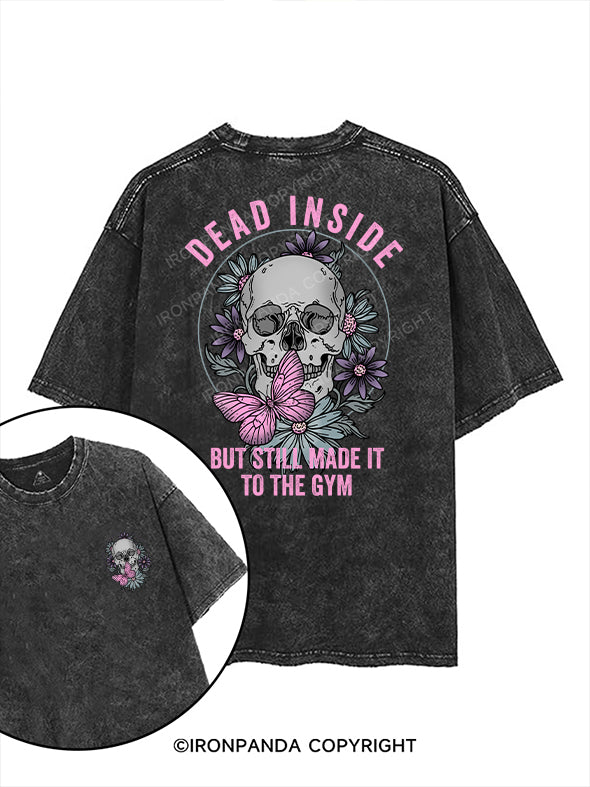 DEAD INSIDE BUT STILL MADE IT TO THE GYM printed Gym Shirt