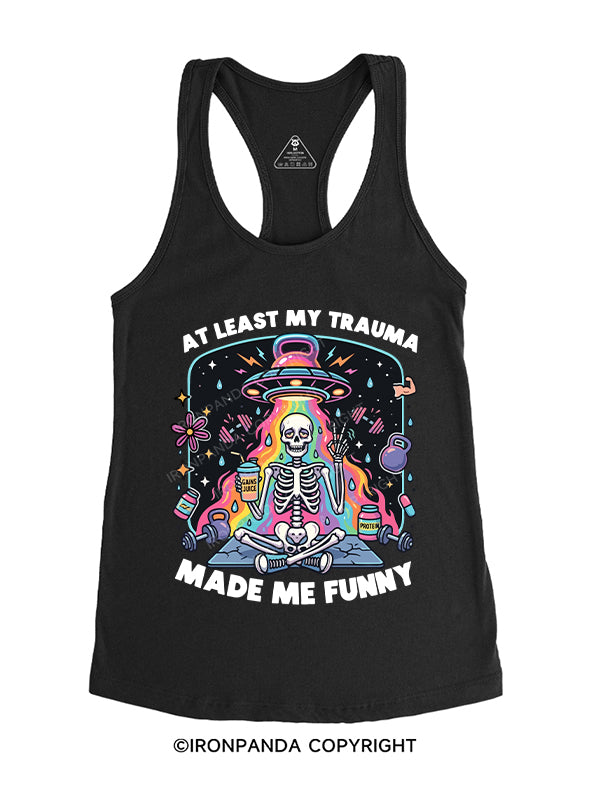 AT LEAST MY TRAUMA MADE ME FUNNY Gym Racerback Tank