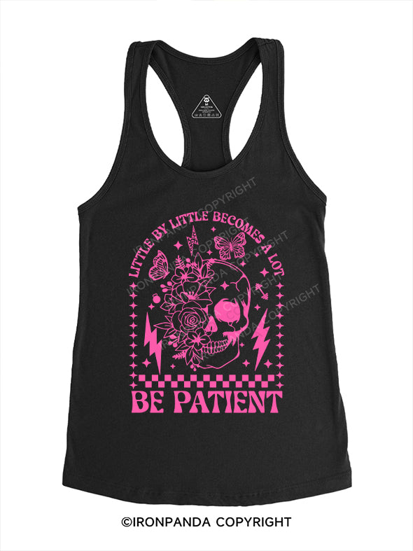 BE PATIENT Gym Racerback Tank