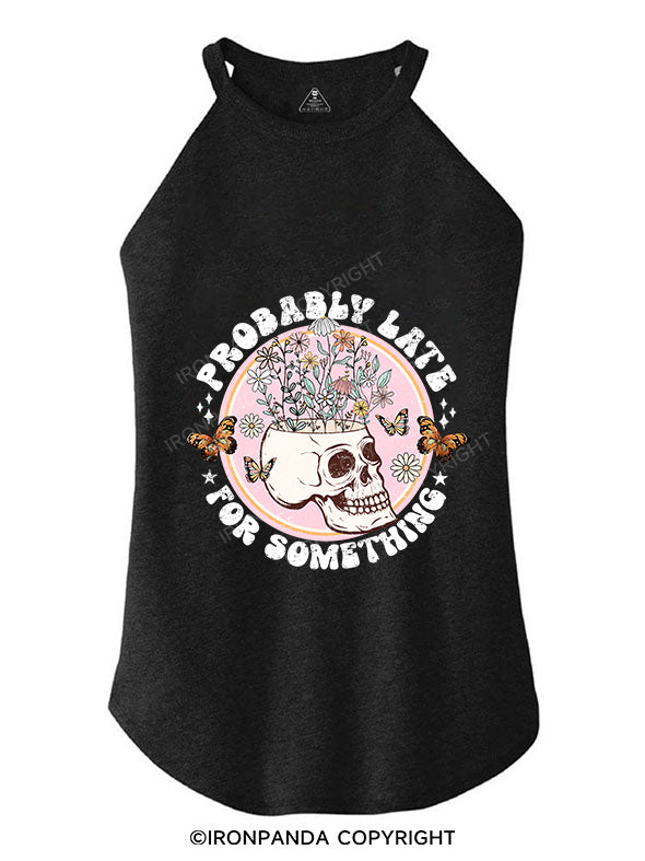 PROBABLY LATE FOR SOMETHING TRI ROCKER COTTON TANK