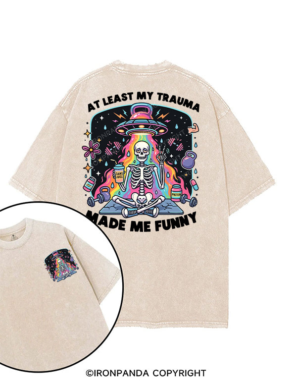 AT LEAST MY TRAUMA MADE ME FUNNY printed Gym Shirt