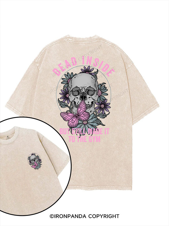 DEAD INSIDE BUT STILL MADE IT TO THE GYM printed Gym Shirt