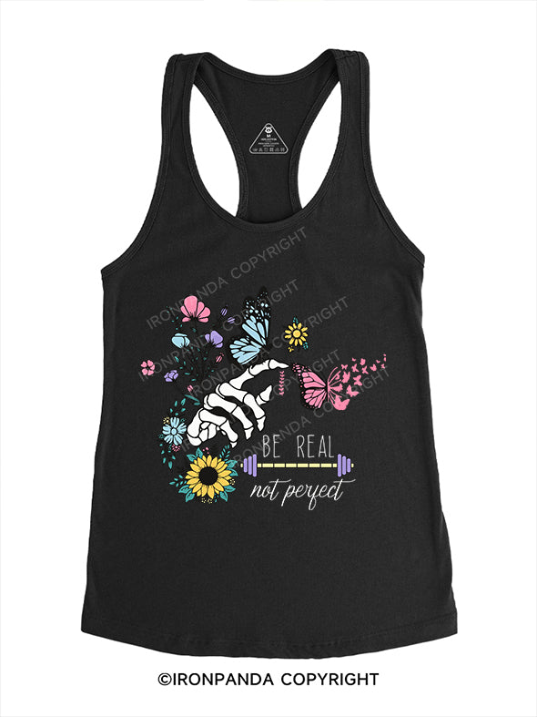 BE REAL not perfect Gym Racerback Tank