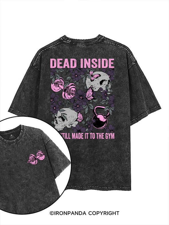 DEAD INSIDE BUT STILL MADE IT TO THE GYM printed Gym Shirt